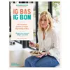 Marie Claire Ig Bas Ig Bon - 40 Recettes Faciles À Index Glycémique Bas