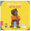 Bayard Jeunesse Petit Ours Brun et le pot Marie Aubinais, Danièle Bour, Céline Bour-Chollet