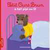 Bayard Jeunesse Petit Ours Brun a fait pipi au lit