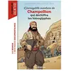 Bayard Jeunesse L'incroyable aventure de Champollion qui déchiffra les hiéroglyphes