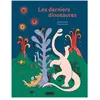 Bayard Jeunesse Les derniers dinosaures Géraldine Collet (Auteur), Claire Schvartz (Illustration)