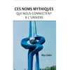Le Lys Bleu Ces noms mythiques qui nous connectent à l'univers
