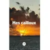 Le Lys Bleu Mes cailloux