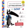 Auzou Éditions Mon cahier d'écriture lettres bâtons avec loup