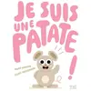 Seuil Jeunesse Je suis une patate ! Ziggy Hanaor (Auteur), Elliot Kruszynski (Illustration)