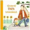 Quatre Fleuves Eds Quand Papa travaille