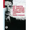 Oskar Au ghetto de varsovie nous avons combattu avec marek edelman