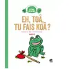 Oskar Eh, Toâ, Tu Fais Koâ ?