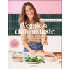 Leduc.s éditions Veggie & enthousiaste : 100 recettes gourmandes pour tous les moments de la semaine