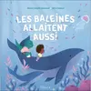 Petit Leduc Les baleines allaitent aussi Alison Cavaillé (Auteur), Lili La Baleine (Illustration)