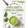Leduc S. Je m'initie aux soupes santé et crèmes de légumes - Guide visuel
