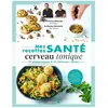Leduc S. Mes recettes santé : cerveau tonique
