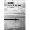 L'amour, la vie à 17 ans broché