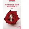Pourquoi j’ai choisi ma femme ? broché
