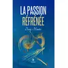 La passion réfrénée broché
