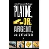 Platine, or, argent, au palladium broché