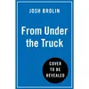 HarperCollins From Under the Truck: The unforgettable new memoir from the star of No Country for Old Men