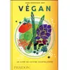 Phaidon Végan : le livre de la cuisine végétalienne