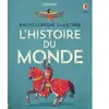 Usborne L'histoire du monde - Encyclopédie illustrée