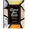***Livres*** Cheese sex death : a bible for the cheese obsessed