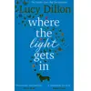 Penguin Where The Light Gets In by Lucy Dillon