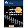 Elsevier Masson L'arthroscopie de la cheville et de l'arrière-pied