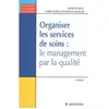 Elsevier Masson Organiser les services de soins : le management par la qualité