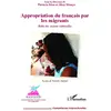 L'harmattan Appropriation du français par les migrants