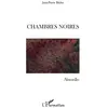 Chambres noires Jean-Pierre Béchu