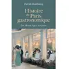 Perrin Histoire du Paris gastronomique - Du Moyen Age à nos jours