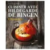 Rocher Eds Du Cuisiner avec Hildegarde de Bingen