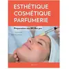 Maloine Esthétique - Cosmétique - Parfumerie - Préparation Au Bp/Bac Pro