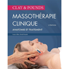 Maloine Clay & pounds. Massothérapie clinique, 3e éd.: Incluant traitement et anatomie