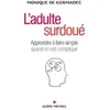Albin Michel L'adulte surdoué : apprendre à faire simple quand on est compliqué Monique de Kermadec