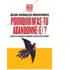 PAYOT Pourquoi M'as-Tu Abandonné(E) ? - Sortir De L'angoisse D'abandon, Cesser D'être Victime