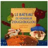 Didier Jeunesse Le bateau de monsieur Zouglouglou