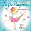 Lito La fée Baguette. Cric, crac, croc Fanny Joly, Marianne Barcilon