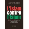 Grasset L'islam contre l'islam : l'interminable guerre des sunnites et des chiites Antoine Sfeir