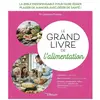 Eyrolles Le Grand Livre De L'alimentation - La Bible Indispensable Pour Faire Rimer Plaisir De Manger Avec Désir De Santé !