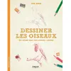 Eyrolles Dessiner les oiseaux - Une méthode simple pour apprendre à dessiner.