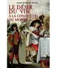 Fayard Le désir du vin. A la conquête du monde Jean-Robert Pitte (Auteur)