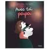 Fleurus Avec toi, papa... Sandrine Beau (Auteur), Marie Leghima (Illustration)
