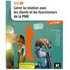 Foucher BTS GPME 1re et 2e années : Gérer la relation avec les clients et les fournisseurs de la PME