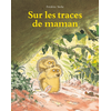 Ecole Des Loisirs Sur les traces de maman
