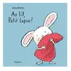 Ecole Des Loisirs Au lit, Petit Lapin !