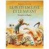 Archimede Le petit esclave et le savant : Bonaparte en Egypte Thibaud Guyon