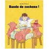 Ecole Des Loisirs Bande De Cochons !