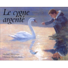Ecole Des Loisirs Le cygne argenté