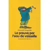 Ecole Des Loisirs Preuve par l eau de vaisselle (La)