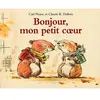 Ecole Des Loisirs Bonjour mon petit coeur